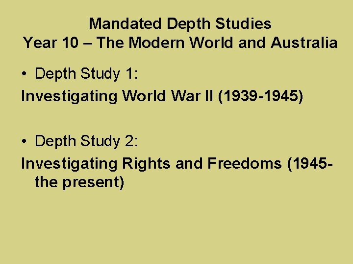 Mandated Depth Studies Year 10 – The Modern World and Australia • Depth Study