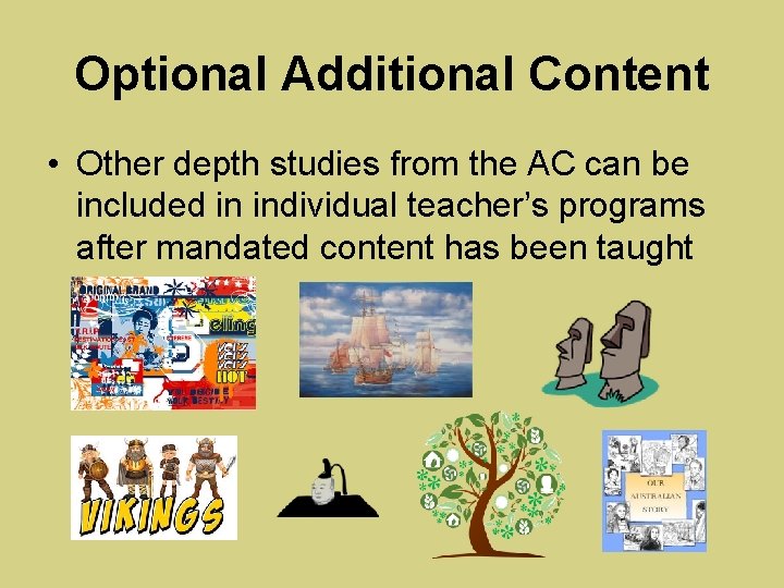 Optional Additional Content • Other depth studies from the AC can be included in