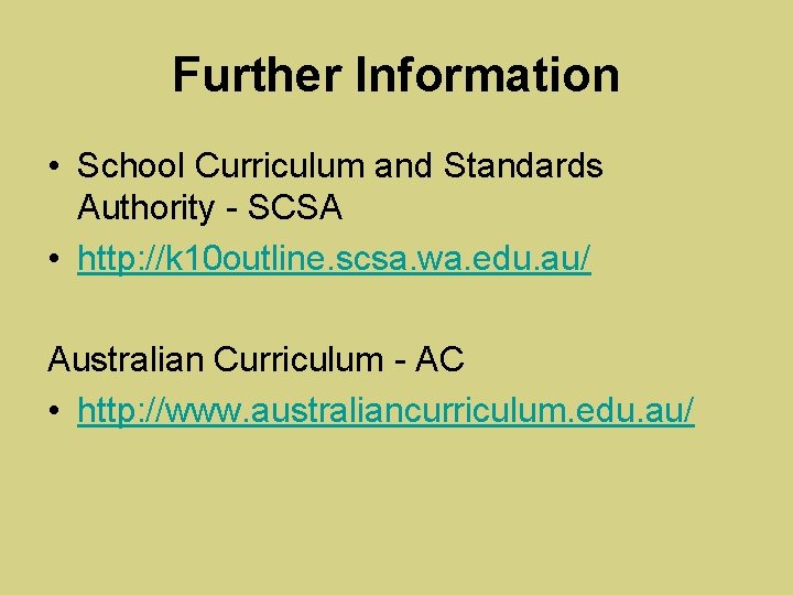 Further Information • School Curriculum and Standards Authority - SCSA • http: //k 10