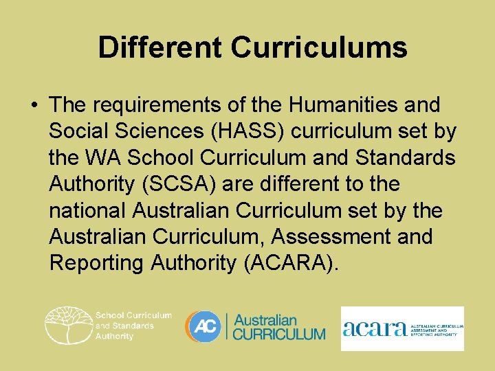 Different Curriculums • The requirements of the Humanities and Social Sciences (HASS) curriculum set