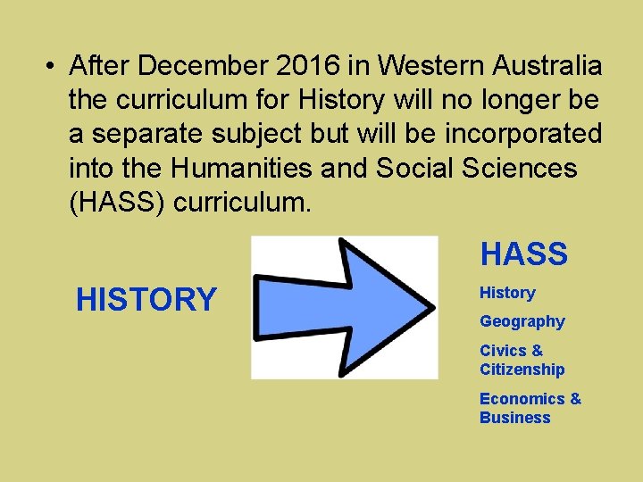  • After December 2016 in Western Australia the curriculum for History will no