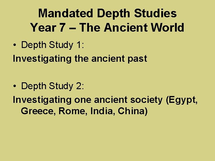 Mandated Depth Studies Year 7 – The Ancient World • Depth Study 1: Investigating