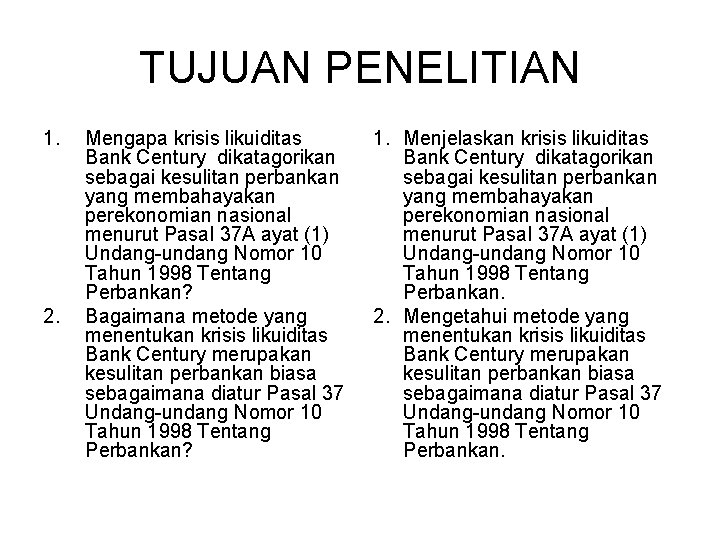 TUJUAN PENELITIAN 1. 2. Mengapa krisis likuiditas Bank Century dikatagorikan sebagai kesulitan perbankan yang