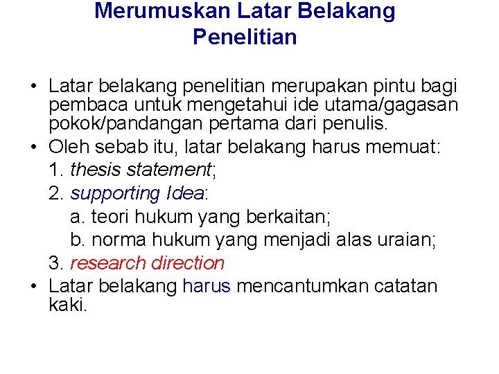 Merumuskan Latar Belakang Penelitian • Latar belakang penelitian merupakan pintu bagi pembaca untuk mengetahui