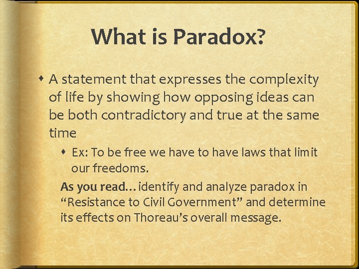 What is Paradox? A statement that expresses the complexity of life by showing how