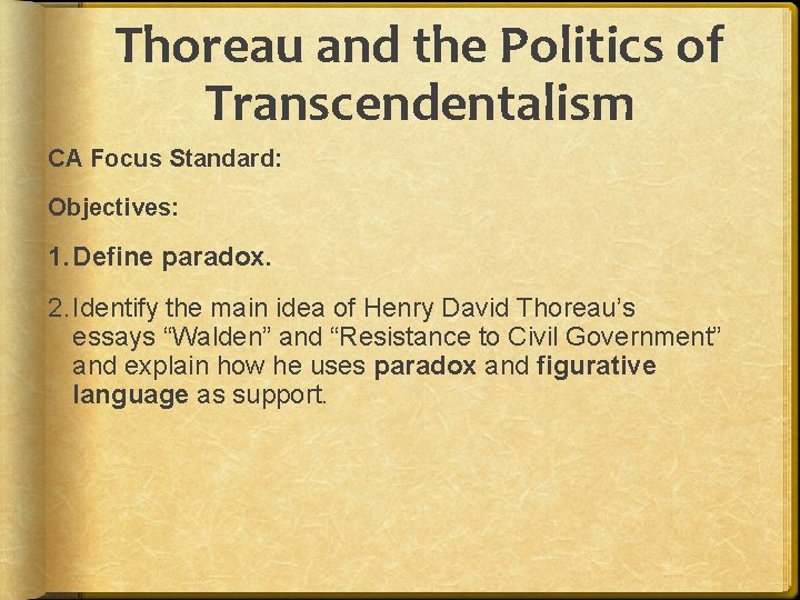 Thoreau and the Politics of Transcendentalism CA Focus Standard: Objectives: 1. Define paradox. 2.