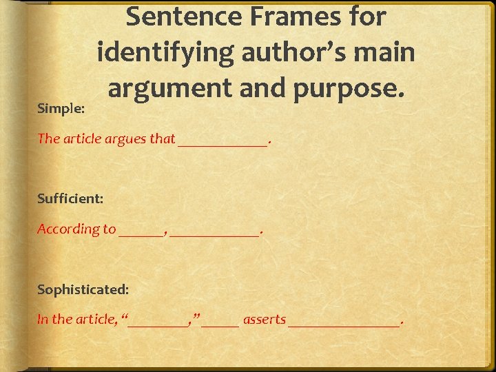 Simple: Sentence Frames for identifying author’s main argument and purpose. The article argues that