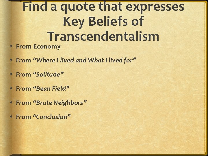 Find a quote that expresses Key Beliefs of Transcendentalism From Economy From “Where I