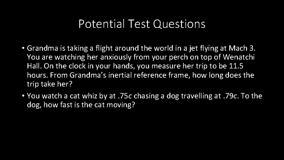 Potential Test Questions • Grandma is taking a flight around the world in a