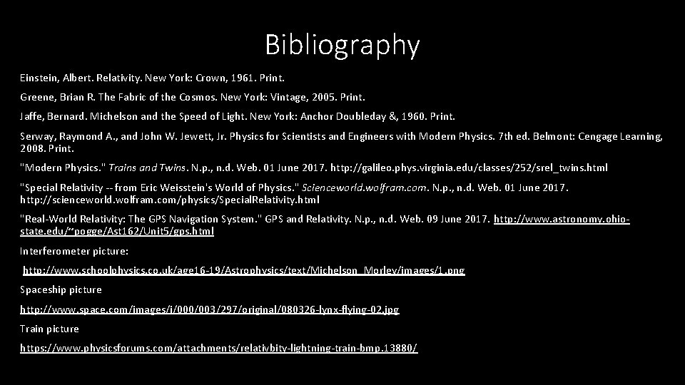 Bibliography Einstein, Albert. Relativity. New York: Crown, 1961. Print. Greene, Brian R. The Fabric