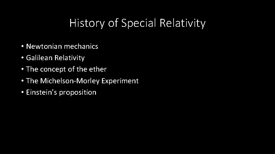 History of Special Relativity • Newtonian mechanics • Galilean Relativity • The concept of
