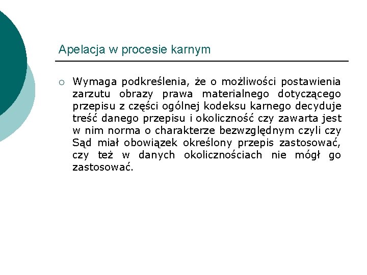 Apelacja w procesie karnym ¡ Wymaga podkreślenia, że o możliwości postawienia zarzutu obrazy prawa