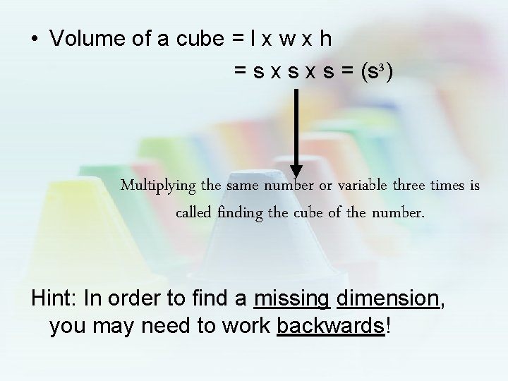  • Volume of a cube = l x w x h = s