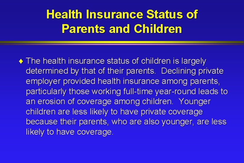 Health Insurance Status of Parents and Children ¨ The health insurance status of children