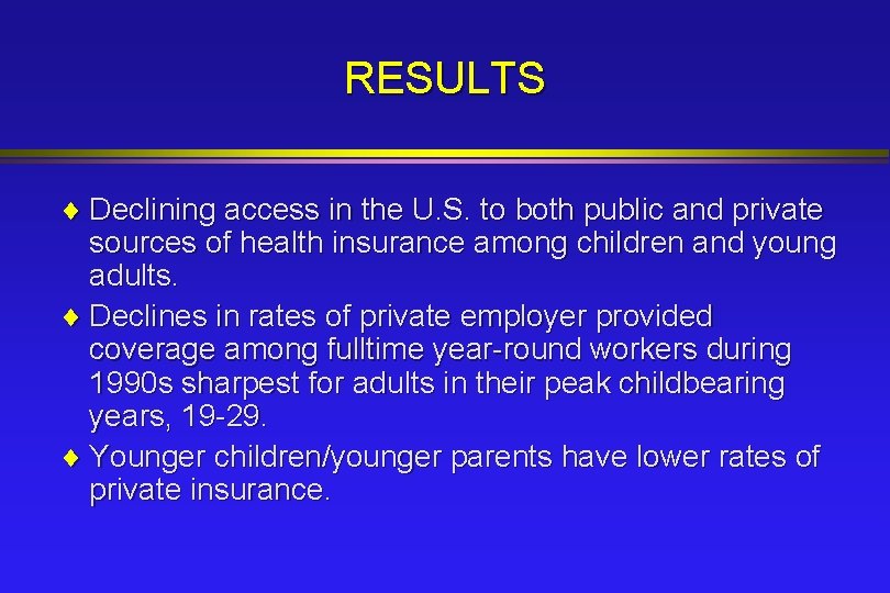 RESULTS ¨ Declining access in the U. S. to both public and private sources