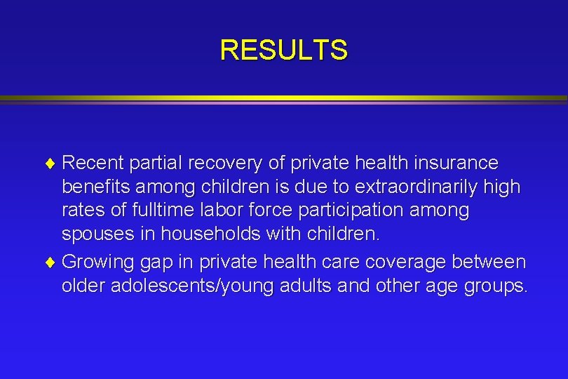 RESULTS ¨ Recent partial recovery of private health insurance benefits among children is due