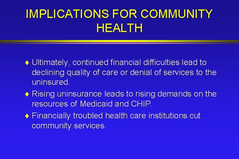 IMPLICATIONS FOR COMMUNITY HEALTH ¨ Ultimately, continued financial difficulties lead to declining quality of