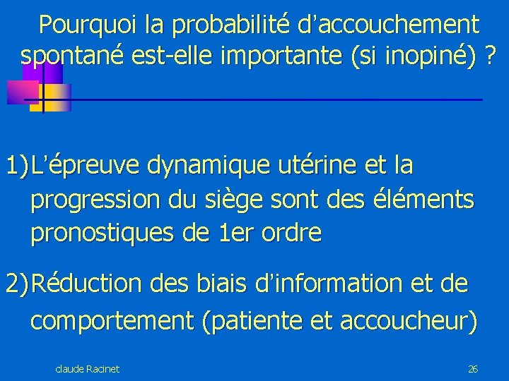 Pourquoi la probabilité d’accouchement spontané est-elle importante (si inopiné) ? 1) L’épreuve dynamique utérine