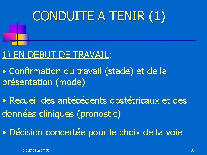 CONDUITE A TENIR (1) 1) EN DEBUT DE TRAVAIL: • Confirmation du travail (stade)