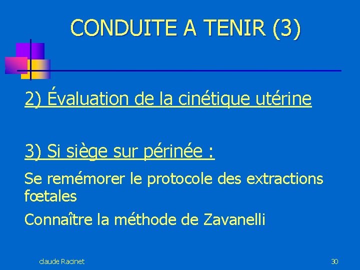 CONDUITE A TENIR (3) 2) Évaluation de la cinétique utérine 3) Si siège sur