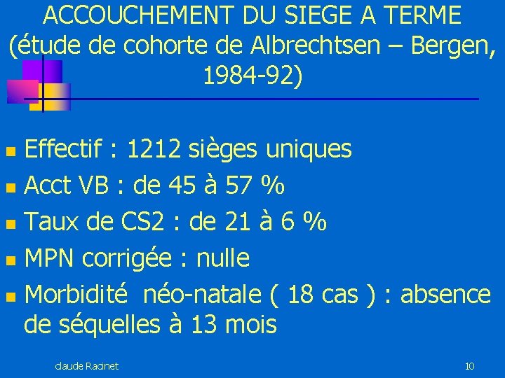 ACCOUCHEMENT DU SIEGE A TERME (étude de cohorte de Albrechtsen – Bergen, 1984 -92)