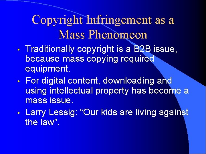 Copyright Infringement as a Mass Phenomeon • • • Traditionally copyright is a B