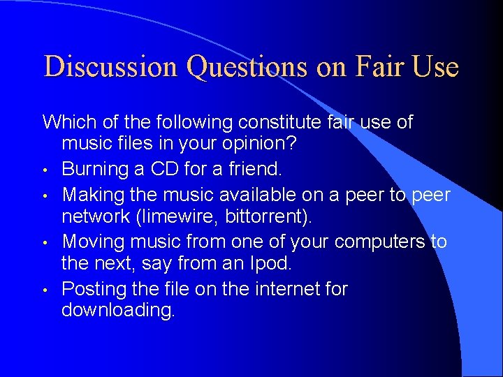 Discussion Questions on Fair Use Which of the following constitute fair use of music
