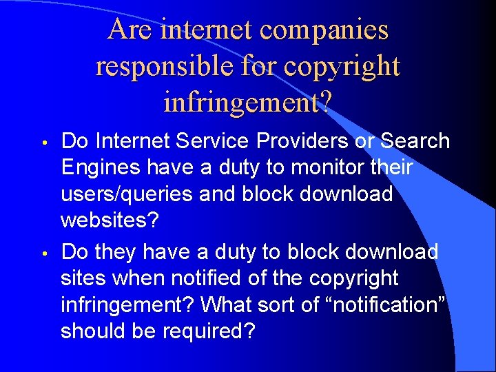 Are internet companies responsible for copyright infringement? • • Do Internet Service Providers or