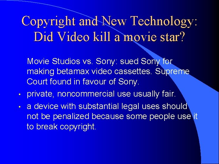 Copyright and New Technology: Did Video kill a movie star? • • Movie Studios