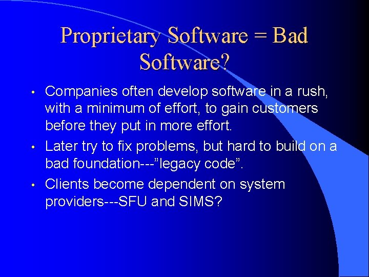 Proprietary Software = Bad Software? • • • Companies often develop software in a