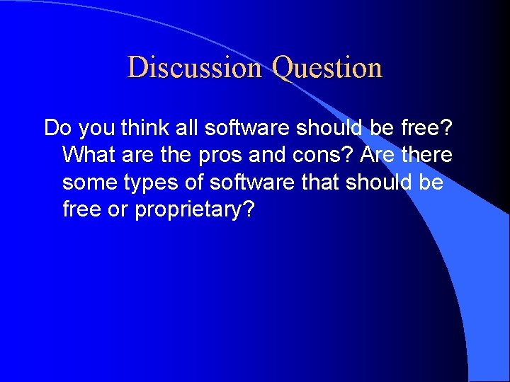 Discussion Question Do you think all software should be free? What are the pros