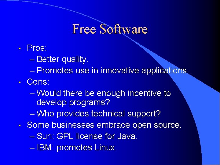 Free Software • • • Pros: – Better quality. – Promotes use in innovative