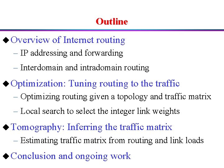 Outline u Overview of Internet routing – IP addressing and forwarding – Interdomain and
