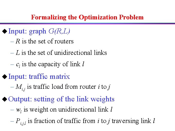 Formalizing the Optimization Problem u Input: graph G(R, L) – R is the set
