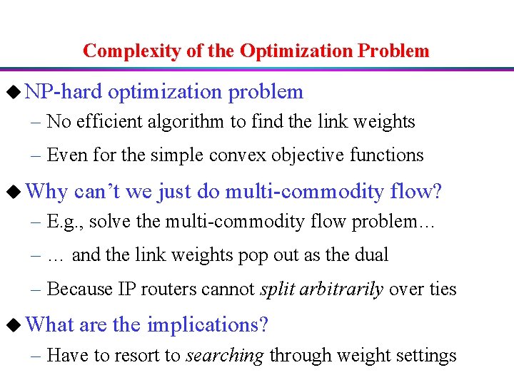 Complexity of the Optimization Problem u NP-hard optimization problem – No efficient algorithm to