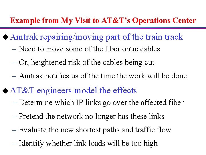 Example from My Visit to AT&T’s Operations Center u Amtrak repairing/moving part of the