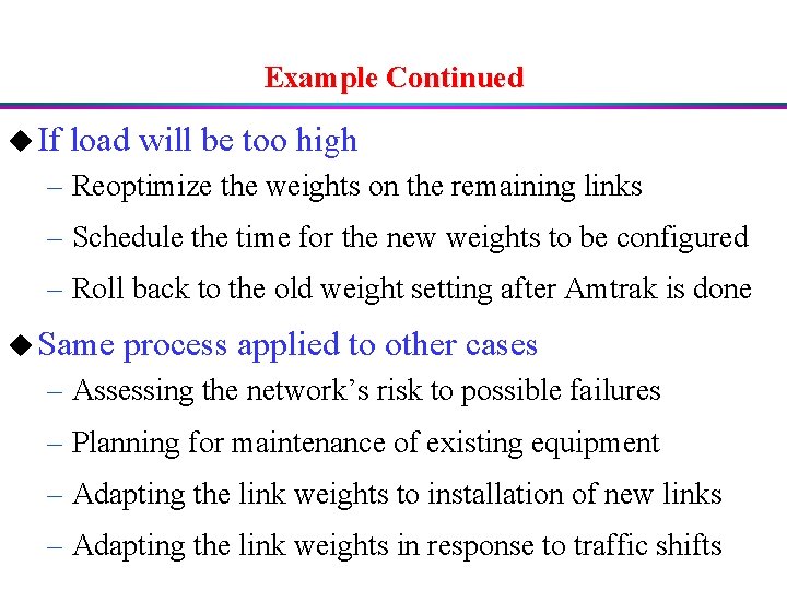 Example Continued u If load will be too high – Reoptimize the weights on