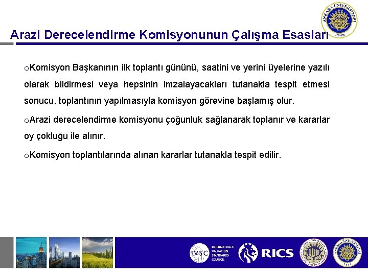 Arazi Derecelendirme Komisyonunun Çalışma Esasları o. Komisyon Başkanının ilk toplantı gününü, saatini ve yerini