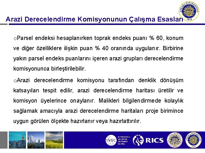 Arazi Derecelendirme Komisyonunun Çalışma Esasları o. Parsel endeksi hesaplanırken toprak endeks puanı % 60,