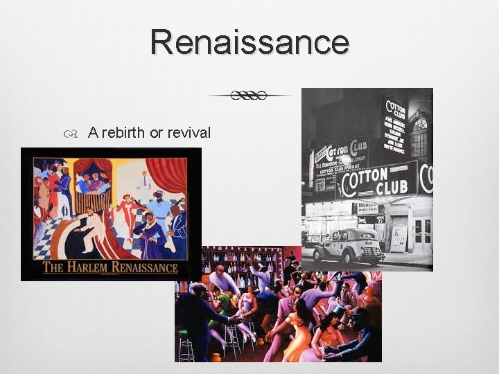 Renaissance A rebirth or revival 