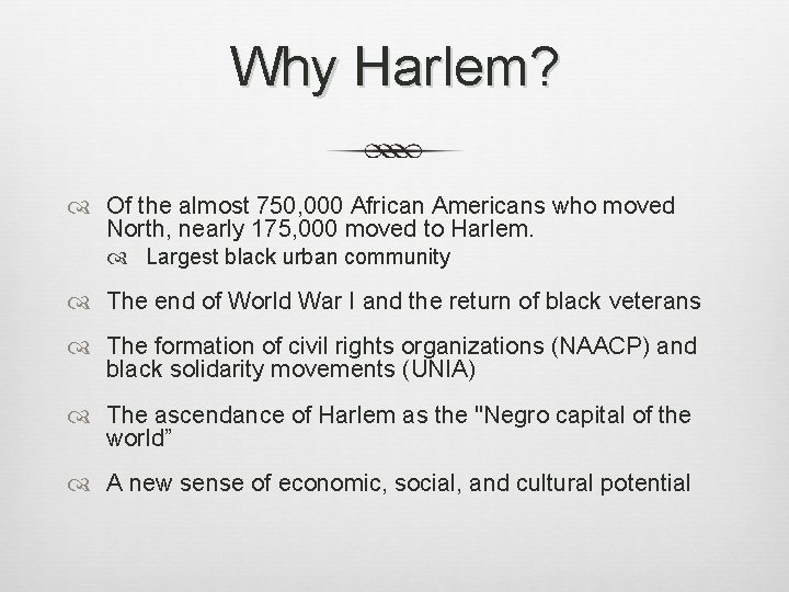 Why Harlem? Of the almost 750, 000 African Americans who moved North, nearly 175,