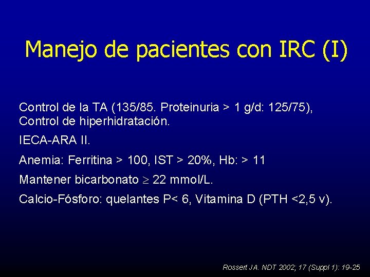 Manejo de pacientes con IRC (I) Control de la TA (135/85. Proteinuria > 1
