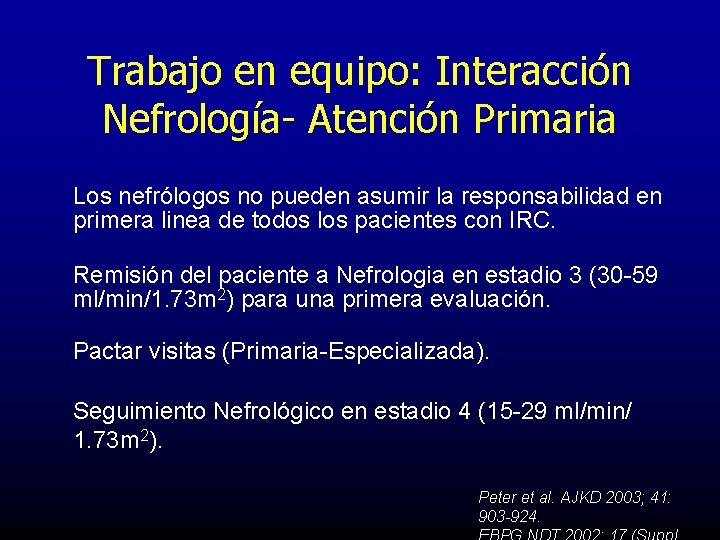 Trabajo en equipo: Interacción Nefrología- Atención Primaria Los nefrólogos no pueden asumir la responsabilidad