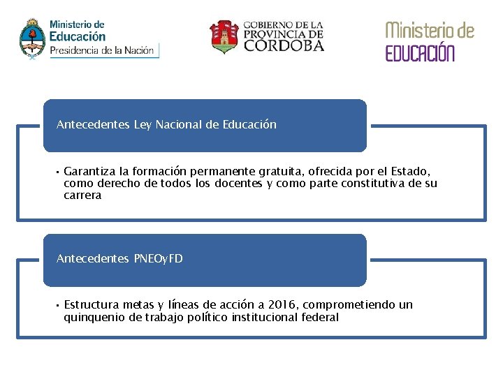 Antecedentes Ley Nacional de Educación • Garantiza la formación permanente gratuita, ofrecida por el