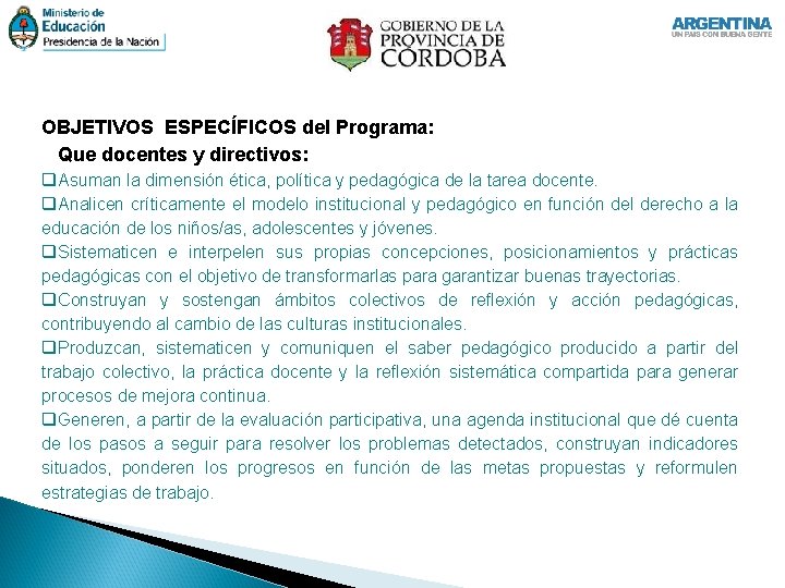 OBJETIVOS ESPECÍFICOS del Programa: Que docentes y directivos: q. Asuman la dimensión ética, política OBJETIVOS ESPECÍFICOS del Programa: Que docentes y directivos: q. Asuman la dimensión ética, política