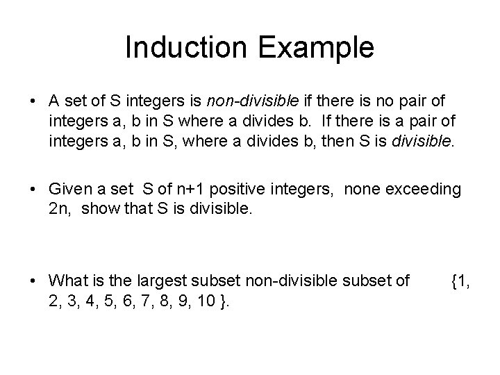 Induction Example • A set of S integers is non-divisible if there is no