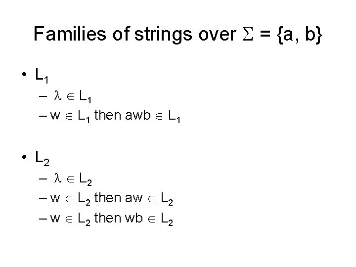 Families of strings over = {a, b} • L 1 – w L 1