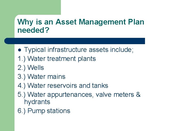 Why is an Asset Management Plan needed? Typical infrastructure assets include; 1. ) Water Why is an Asset Management Plan needed? Typical infrastructure assets include; 1. ) Water