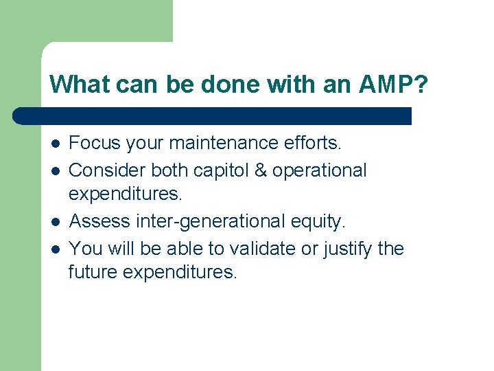 What can be done with an AMP? l l Focus your maintenance efforts. Consider What can be done with an AMP? l l Focus your maintenance efforts. Consider