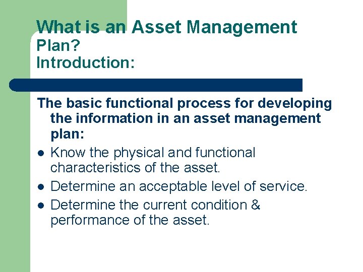 What is an Asset Management Plan? Introduction: The basic functional process for developing the What is an Asset Management Plan? Introduction: The basic functional process for developing the